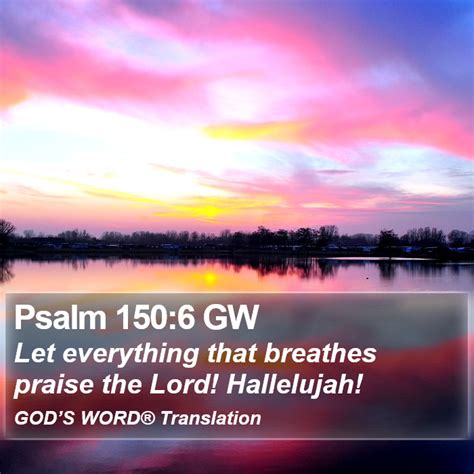 Psalm Gw Let Everything That Breathes Praise The Lord