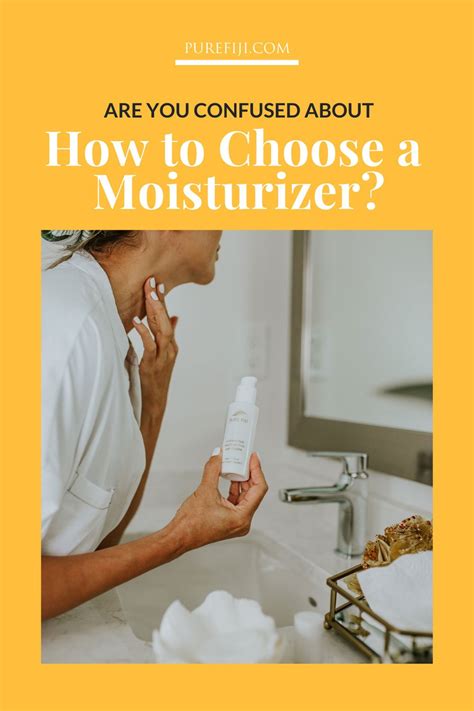 Are You Confused About How To Choose A Moisturizer Pure Fiji Us Store