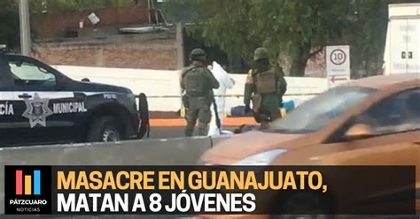 Masacre en Guanajuato: Matan a 8 jóvenes