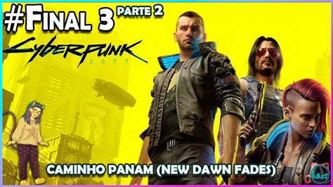 Final Cyberpunk 77 Ato 3 Final 3 Parte2 Caminho Panam New Dawn