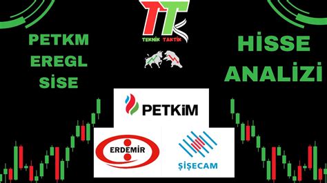 Petkm Eregl Ve Sise Hisse Analizleri Borsa Stanbul Teknik Analiz