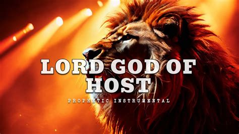 Lord God Of Host Prophetic Worship Instrumental Meditation Music