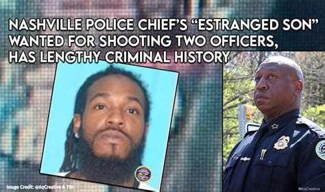 Nashville Police Chiefs “estranged Son” Wanted For Shooting Two Officers Has Lengthy Criminal