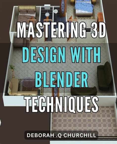 Mastering 3D Design With Blender Techniques Create Stunning 3D Models