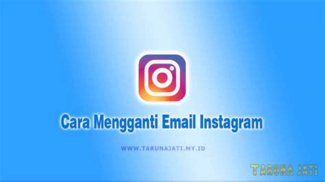 Cara Mengganti Email Instagram Terbaru Lengkap Dengan Gambar