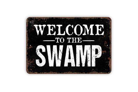 Welcome To The Swamp Sign Metal Indoor Or Outdoor Wall Art Etsy