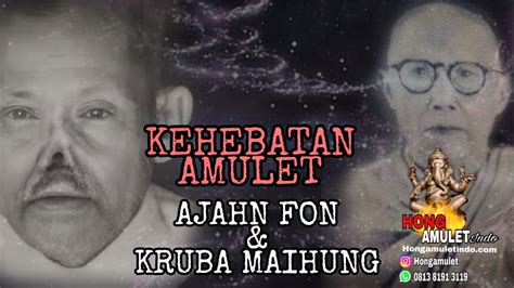 KEHEBATAN AMULET AJAHN FON DAN KRUBA MAIHUNG DI DUNIA MODERN YouTube