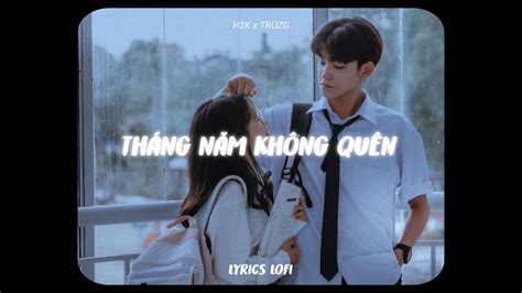 Tháng Năm Không Quên Lofi Ver H2k x Truzg Giờ làm sao để quên