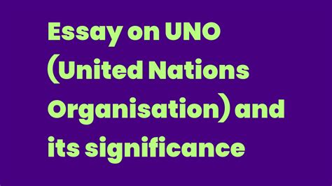 Essay On UNO United Nations Organisation And Its Significance Write