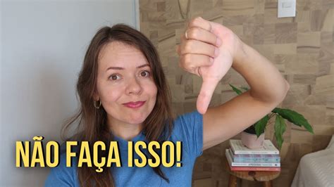 5 Coisas Que Você Precisa Parar De Fazer Youtube