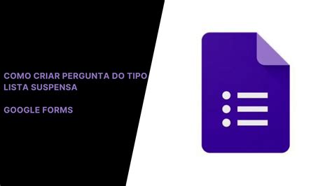 Como Criar Perguntas Do Tipo Lista Suspensa No Google Forms Youtube