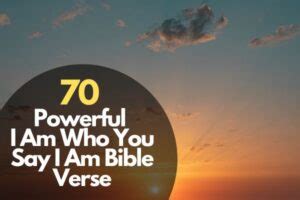 70 Inspiring I Am Who You Say I Am Bible Verse – Bible Verses of the day