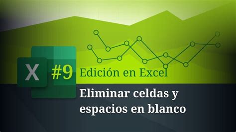 Cómo eliminar celdas y espacios en blanco en Excel Academia Gratuita