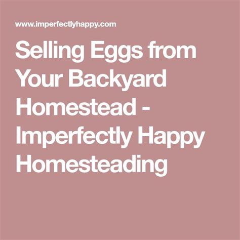 Selling Eggs From Your Backyard Homestead The Imperfectly Happy Home