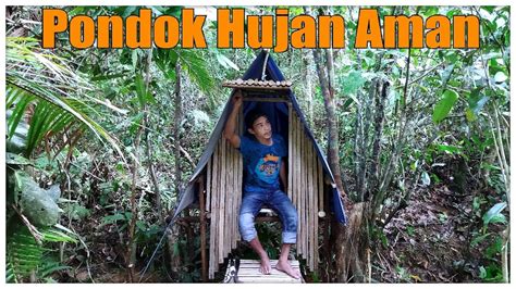 CAMPING HUJAN DERAS SAAT BIKIN PONDOK AMAN UNTUK BERMALAM YouTube