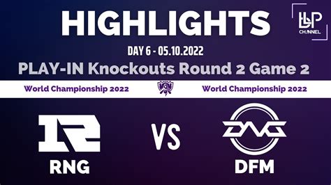 RNG Vs DFM Highlights Game 2 Worlds 2022 Play In Day 6 Royal Never