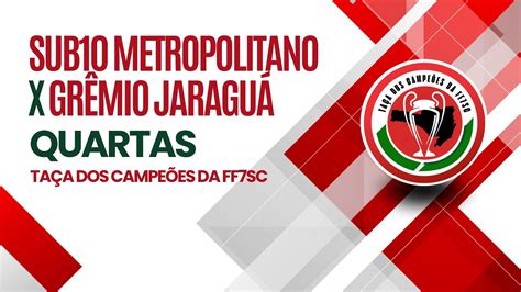 Sub Metropolitano X Gr Mio Jaragu Ta A Dos Campe Es Quartas De