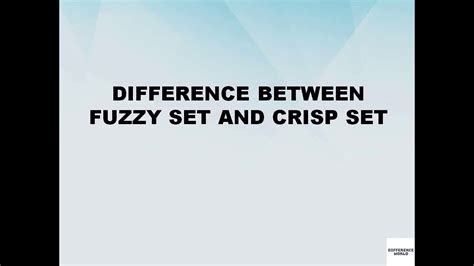 Difference Between Fuzzy Set And Crisp Set Fuzzy Set Vs Crisp Set