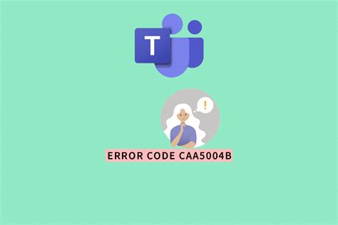 Fix Microsoft Teams Error Code Caa B Techcult