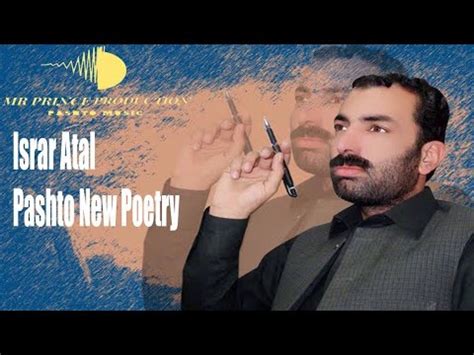 Israr Atal New Pushto Poetry 2018 Sung Very Beautifully YouTube