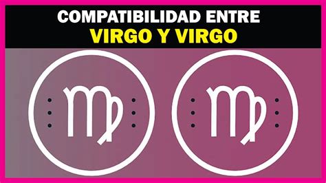 Son Compatibles Dos Virgos Te Cuento Toda La Verdad Youtube