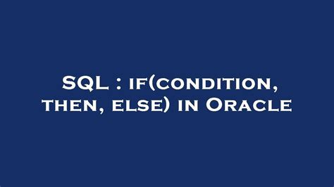 Sql If Condition Then Else In Oracle Youtube