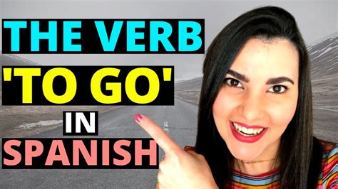 How To Use The Verb “to Go” Ir In Spanish Ir Voy Vas In Spanish Youtube