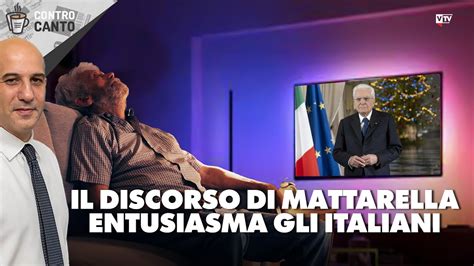 Il Discorso Di Mattarella Entusiasma Gli Italiani Il Controcanto