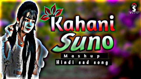 Kahani Suno Mashup It S Music Kaifi Khalil Arijit Singh Sad Love