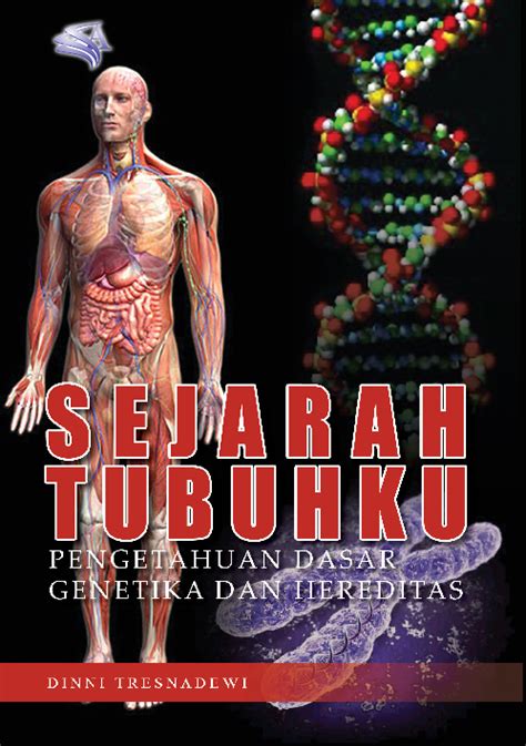 Sejarah Tubuhku Pengetahuan Dasar Genetika Dan Hereditas Dinni
