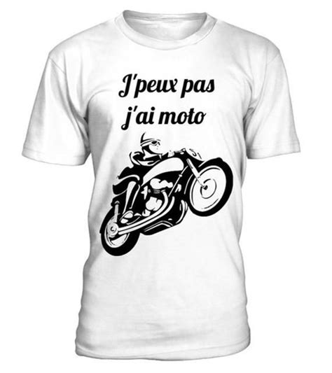 T Shirt J Peux Pas J Ai Moto Unisexe Tshirt Motard Etsy T Shirt T