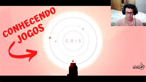 CONHECENDO JOGOS GRIS YouTube