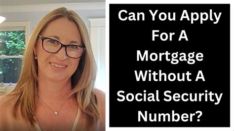 Can You Apply For A Mortgage Without A Social Security Number Youtube