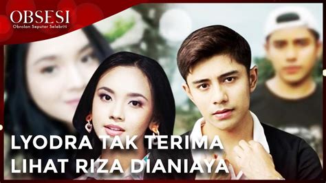 LYODRA GAK TERIMA LIHAT RIZA DIANIAYA OBSESI YouTube