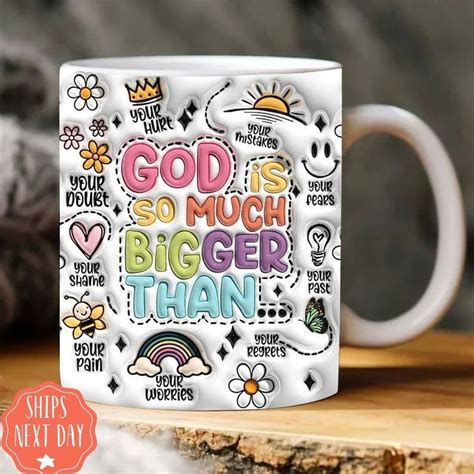 Daily Affirmations Coffee Mug 3d God Is Bigger Than Your Mug You Are