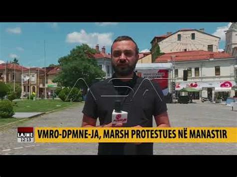 Marrëveshja VMRO DPMNE ja marsh protestues në Manastir video Dailymotion