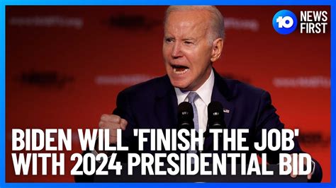 Joe Biden Pledges To Finish The Job After Releasing 2024 Re Election