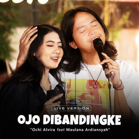 Ojo Dibandingke Feat Maulana Ardiansyah Live YouTube Music