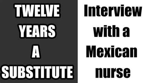 Twelve Years A Substitute Interview With A Mexican Nurse Youtube