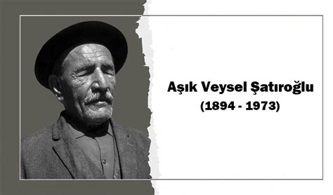 Aşık Veysel Şatıroğlu Kimdir Aşık Veyselin Hayatı ve Şiirleri