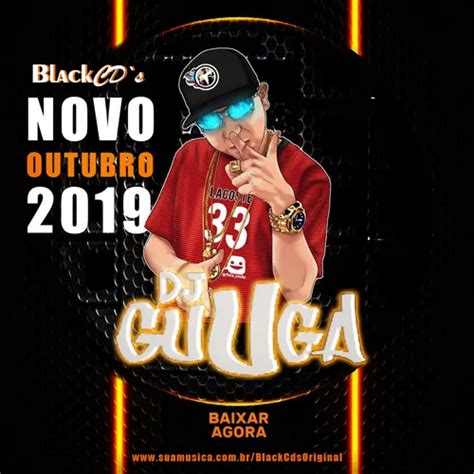 DJ GUUGA BLACK CD S O MELHOR DO SOM AUTOMOTIVO OUTUBRO 2019 Funk