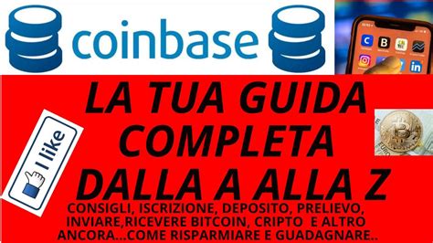 Coinbase Come Funziona Guida Completa Iscriversi Depositare Prelevare