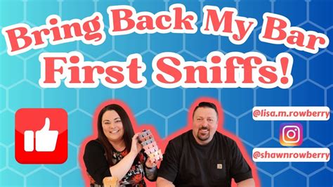 Bring Back My Bar First Sniffs June Youtube