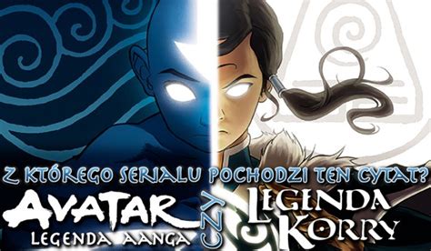 Avatar Legenda Aanga Czy Legenda Korry Z Kt Rego Serialu Pochodzi Ten