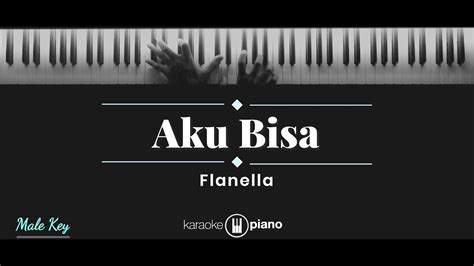 Aku Bisa Flanella Karaoke Piano Male Key Youtube