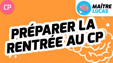 Préparer la rentrée en CP avec confiance Maître Lucas