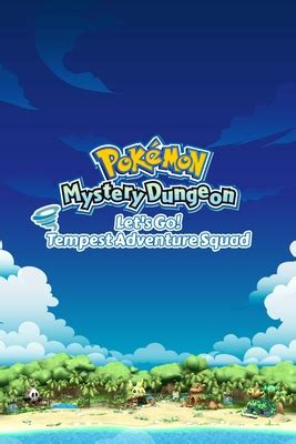 Pok Mon Mystery Dungeon Let S Go Tempest Adventure Squad Steamgriddb