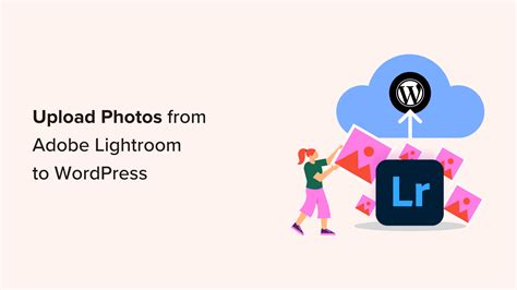 Comment T L Charger Des Photos D Adobe Lightroom Vers Wordpress Webypress