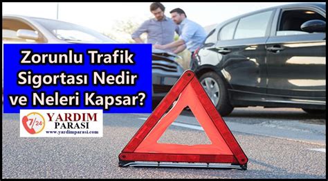 Zorunlu Trafik Sigortası Nedir ve Neleri Kapsar Yardım Parası