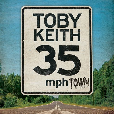 Album Announcement 35 MPH Town By Toby Keith Hometown Country Music